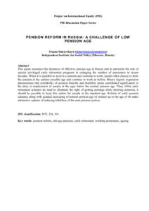 Project on International Equity (PIE) PIE Discussion Paper Series PENSION REFORM IN RUSSIA: A CHALLENGE OF LOW PENSION AGE Oxana Sinyavskaya ()