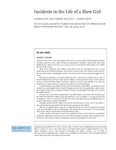 Incidents in the Life of a Slave Girl COMMENTARY AND SIDEBAR NOTES BY L. MAREN WOOD Harriet A. Jacobs, excerpt from Incidents in the Life of a Slave Girl. Written by Herself (Boston: Published for the Author, 1861), pp. 