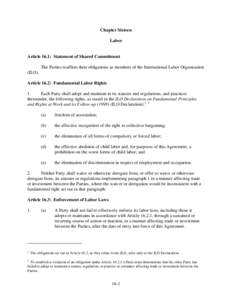 Chapter Sixteen Labor Article 16.1: Statement of Shared Commitment The Parties reaffirm their obligations as members of the International Labor Organization (ILO).