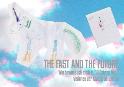 THE FAST AND THE FUTURE  Wie bewege ich mich in 50 Jahren fort? Visionen der Klasse 5c und 5d  Colakete, fliegende Cola-Rakete