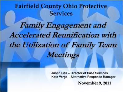 Fairfield County Ohio Protective Services Family Engagement and Accelerated Reunification with the Utilization of Family Team
