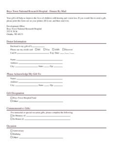 Boys Town National Research Hospital - Donate By Mail Your gift will help us improve the lives of children with hearing and vision loss. If you would like to send a gift, please print this form out on your printer, fill 