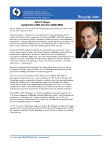 John C. Dugan  Comptroller of the Currency[removed]John C. Dugan was sworn in as the 29th Comptroller of the Currency in August[removed]He left office August 14, 2010.