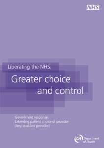 Liberating the NHS:  Greater choice and control Government response: Extending patient choice of provider