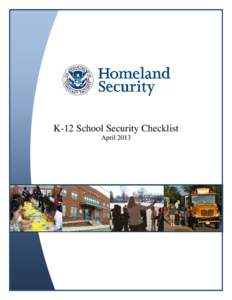 K-12 School Security Checklist April 2013 Appendix 1 This baseline security practices checklist is intended only as a guide; it is not a requirement under any regulation or legislation. Please note: the below checklists