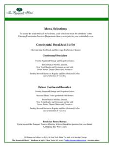 Menu Selections To assure the availability of menu items, your selections must be submitted to the Catering/Convention Services Department three weeks prior to your scheduled event Continental Breakfast Buffet (Service t