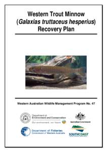 Western Trout Minnow (Galaxias truttaceus hesperius) Recovery Plan Western Australian Wildlife Management Program No. 47