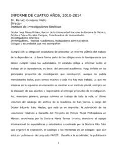 INFORME DE CUATRO AÑOS, [removed]Dr. Renato González Mello Director Instituto de Investigaciones Estéticas Doctor José Narro Robles, Rector de la Universidad Nacional Autónoma de México, Doctora Estela Morales Cam