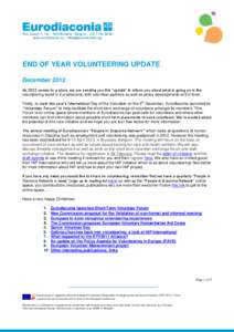 END OF YEAR VOLUNTEERING UPDATE December 2012 As 2012 comes to a close, we are sending you this “update” to inform you about what is going on in the volunteering world in Eurodiaconia, with volunteer partners as well