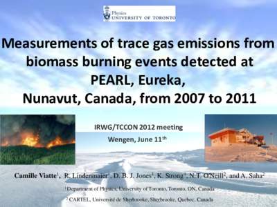 Measurements of trace gas emissions from biomass burning events detected at PEARL, Eureka, Nunavut, Canada, from 2007 to 2011 IRWG/TCCON 2012 meeting Wengen, June 11th