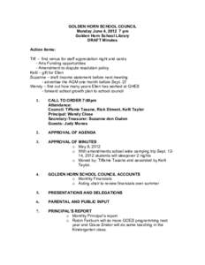 GOLDEN HORN SCHOOL COUNCIL Monday June 4, [removed]pm Golden Horn School Library DRAFT Minutes Action items: Tiff - find venue for staff appreciation night and cards