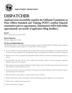 EMPLOYMENT OPPORTUNITY  DISPATCHER Applicant must successfully complete the California Commission on Peace Officer Standards and Training (POST) certified Dispatch examination prior to appointment. (Examination will be h