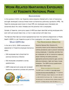 WORK-RELATED HANTAVIRUS EXPOSURES AT YOSEMITE NATIONAL PARK BACKGROUND In the summer of 2012, ten Yosemite visitors became infected with a form of hantavirus, and eight developed a serious illness known as hantavirus pul