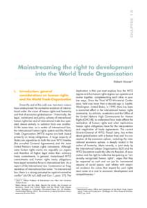 CHAPTER 18  Mainstreaming the right to development into the World Trade Organization Robert Howse* I.	 Introduction: general