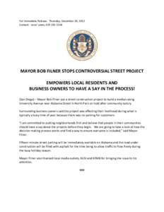 For Immediate Release: Thursday, December 20, 2012 Contact: Lena’ Lewis, [removed]MAYOR BOB FILNER STOPS CONTROVERSIAL STREET PROJECT EMPOWERS LOCAL RESIDENTS AND BUSINESS OWNERS TO HAVE A SAY IN THE PROCESS!