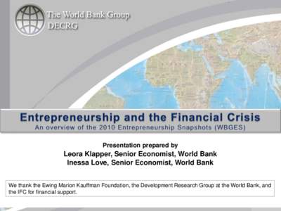 Presentation prepared by  Leora Klapper, Senior Economist, World Bank Inessa Love, Senior Economist, World Bank We thank the Ewing Marion Kauffman Foundation, the Development Research Group at the World Bank, and the IFC