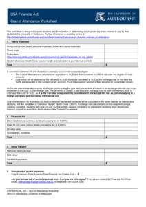 USA Financial Aid Cost of Attendance Worksheet This worksheet is designed to assist students and their families in determining out of pocket expenses needed to pay for their studies at the University of Melbourne. Furthe