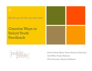+ Break out of the survey box! Creative Ways to Solicit Youth Feedback