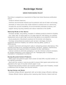 Rockridge Home    GREEN PURCHASING POLICY This Policy is adopted as a requirement of Bay Area Green Business certification and to: