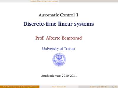 Lecture: Discrete-time linear systems  Automatic Control 1 Discrete-time linear systems Prof. Alberto Bemporad