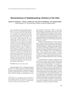 Journal of Applied Biomechanics, 2006; 22:33-40. © 2006 Human Kinetics, Inc.  Biomechanics of Skateboarding: Kinetics of the Ollie Edward C. Frederick1,3, Jeremy J. Determan2, Saunders N. Whittlesey3, and Joseph Hamill3