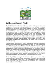 Lutheran Church Pindi The Pindi St. John`s Church, which was situated in the place of or near the present church, was first mentioned in the 17th century. The Great Northern War destroyed the wooden building. In 1861, th