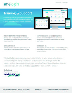 T R A I N I N G & S U P P O RT  Training  &  Support It’s not enough that OneLogin is the innovation leader in   cloud-based identity & access management. We also back it up with training and support to ensure your