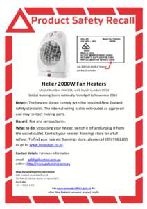 See label on back of heater for batch number Heller 2000W Fan Heaters Model Number FHH20A, with batch number 0514 Sold at Bunning Stores nationally from April to November 2014