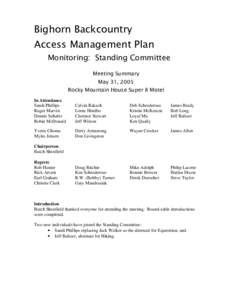 Bighorn Backcountry Access Management Plan Monitoring: Standing Committee Meeting Summary May 31, 2005 Rocky Mountain House Super 8 Motel