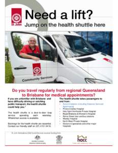 Do you travel regularly from regional Queensland to Brisbane for medical appointments? If you are unfamiliar with Brisbane and have difficulty driving or catching public transport, the health shuttle could help you.*