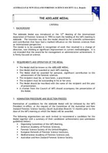 AUSTRALIAN & NEW ZEALAND FORENSIC SCIENCE SOCIETY (S.A. Branch)  THE ADELAIDE MEDAL CRITERIA 1. BACKGROUND The Adelaide Medal was introduced at the 12th Meeting of the International