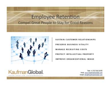 Employee Retention Compel Great People to Stay for Good Reasons S U S TA I N   C U S T O M E R   R E L AT I O N S H I P S P R E S E R V E   B U S I N E S S   V I TA L I T Y MANAGE RECRUITING COSTS