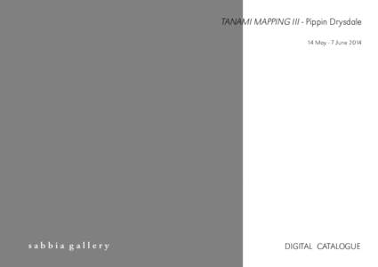 TANAMI MAPPING III - Pippin Drysdale 14 May - 7 June 2014 sabbia gallery  DIGITAL CATALOGUE