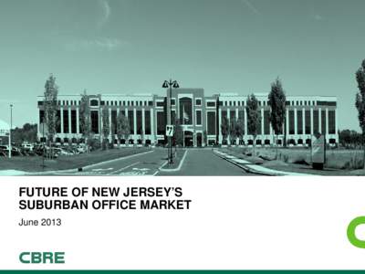 FUTURE OF NEW JERSEY’S SUBURBAN OFFICE MARKET June 2013 NEW JERSEY EMPLOYMENT Y-o-Y Change in NJ’s Private Sector Employment