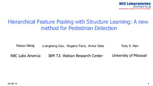 Hierarchical Feature Pooling with Structure Learning: A new method for Pedestrian Detection Xiaoyu Wang NEC Labs America
