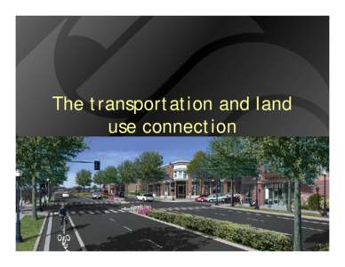 Microsoft PowerPoint - Parts 3 & 4_Land Use Transportation Connection & Implementing Complete Streets.ppt
