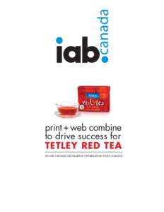 print + web combine to drive success for TETLEY RED TEA AN IAB CANADA CROSS-MEDIA OPTIMIZATION STUDY (CMOST)  Introduction