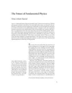 The Future of Fundamental Physics Nima Arkani-Hamed Abstract: Fundamental physics began the twentieth century with the twin revolutions of relativity and quantum mechanics, and much of the second half of the century was 