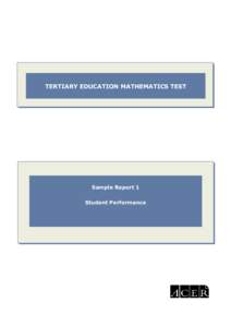 TERTIARY EDUCATION MATHEMATICS TEST  Sample Report 1 Student Performance  This report shows student scores for the Tertiary Education Mathematics Test held <<date>>. The test was a