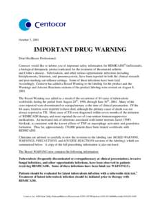 October 5, 2001  IMPORTANT DRUG WARNING Dear Healthcare Professional: Centocor would like to inform you of important safety information for REMICADE® (infliximab), a biological therapeutic product indicated for the trea