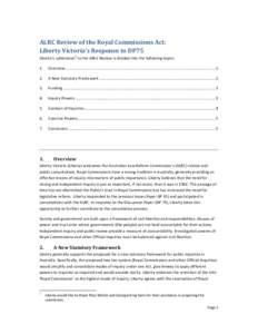 ALRC Review of the Royal Commissions Act: Liberty Victoria’s Response to DP75 Liberty’s submission1 to the ARLC Review is divided into the following topics. 1.  Overview ..............................................