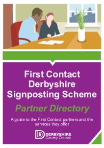 First Contact Derbyshire Signposting Scheme Partner Directory A guide to the First Contact partners and the services they offer