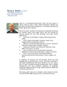 Tariq S. Malik CA, ICD.D [removed] CFO / COO / Board Chair[removed]Tariq is a Chartered Accountant (CA) and has been in