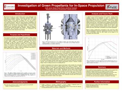 Investigation of Green Propellants for In-Space Propulsion Keith Javier Stober, Brian Evans, and Brian Cantwell Department of Aeronautics and Astronautics, Stanford University Introduction