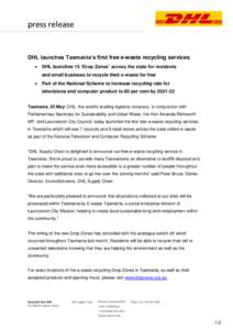 press release  DHL launches Tasmania’s first free e-waste recycling services   DHL launches 15 ‘Drop Zones’ across the state for residents