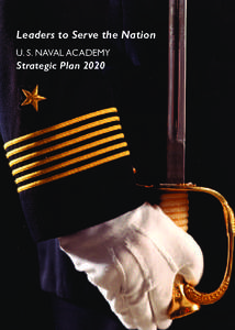 Leaders to Serve the Nation U. S. Naval Academy Strategic Plan 2020  Naval Academy Mission
