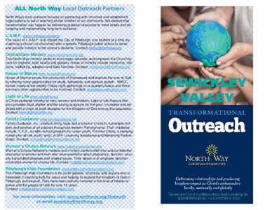 ALL North Way Local Outreach Partners North Way’s local outreach focuses on partnering with churches and established organizations to aid in reaching at-risk children in our community. We believe that transformation ca