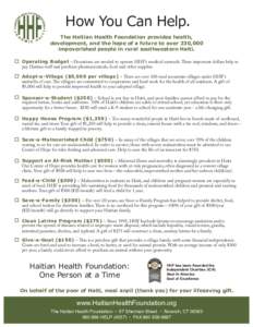 How You Can Help. The Haitian Health Foundation provides health, development, and the hope of a future to over 230,000 impoverished people in rural southwestern Haiti. o Operating Budget ~ Donations are needed to operate