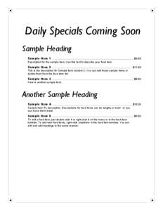 Daily Specials Coming Soon Sample Heading Sample Item 1 ............................................................................................................... $9.95 Description for the sample item. Use this text