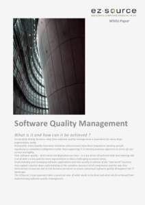 White Paper  Software Quality Management What is it and how can it be achieved ? Successfully driving business value from software quality management is imperative for many large organizations today.